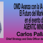 OMD Avanza con la IA presenta El Futuro del Marketing en el evento de AGENTIC MINDS